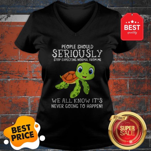 Official Turtle People Should Seriously Stop Expecting Normal From Me V-neck