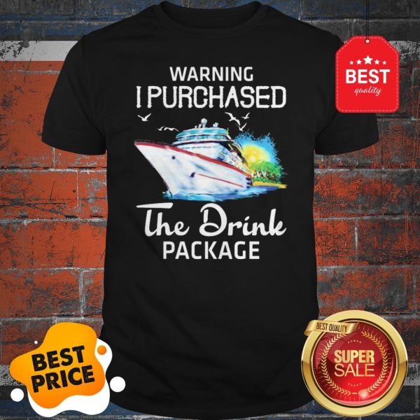 Official Warning I Purchased The Drink Package Shirt