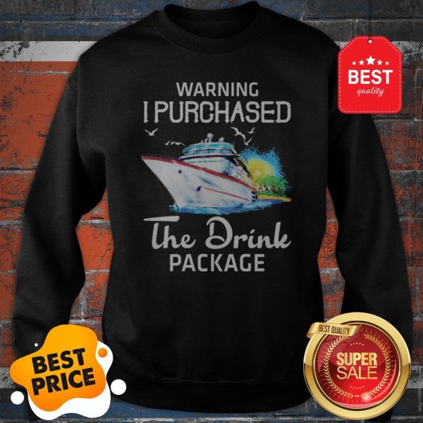 Official Warning I Purchased The Drink Package Sweatshirt
