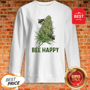 Official Weed Cannabis Bee Happy Sweatshirt