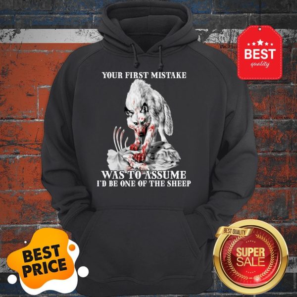 Official Wolf Your First Mistake Was To Assume I’d Be One Of The Sheep Hoodie