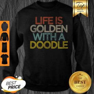Original Life Is Golden With A Doodle Doodle Dog Owner Mom Mama Sweatshirt