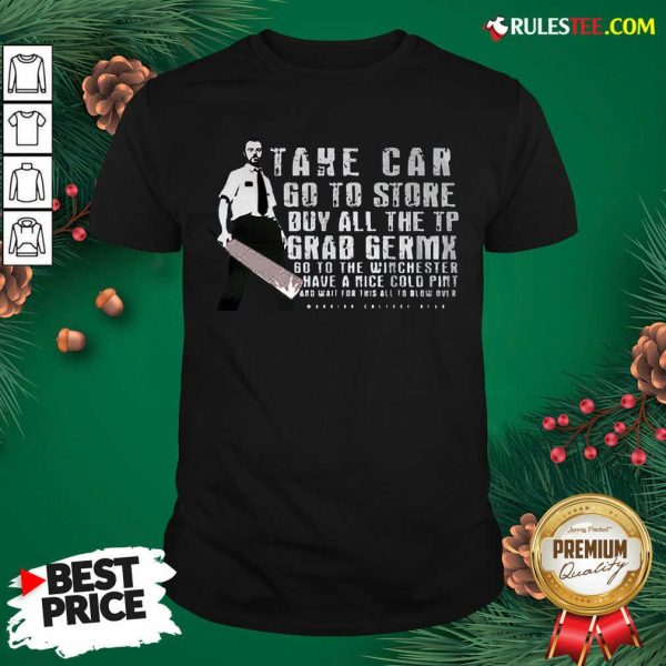 Take Car Go To Store Buy All The Tp Grab Germx Shirt - Design By Rulestee
