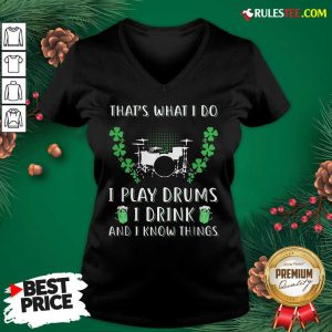That’s What I Do I Play Drums I Drink And I Know Things St. Patrick’s Day V-neck - Design By Rulestee