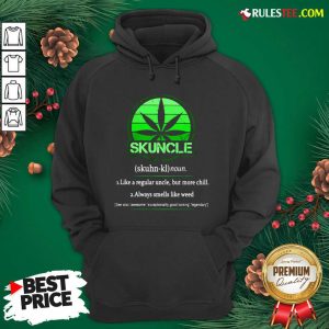 The Skuncle Like A Regular Uncle But More Chill Always Smells Like Weed Hoodie - Design By Earstees
