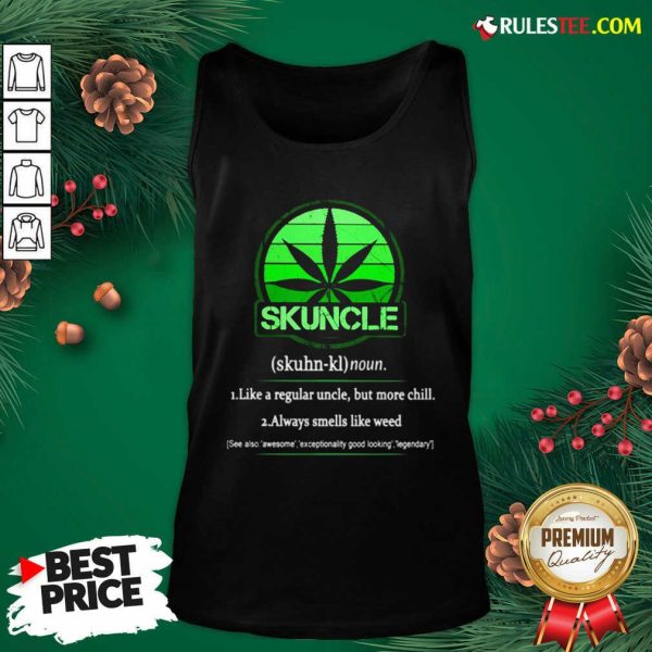 The Skuncle Like A Regular Uncle But More Chill Always Smells Like Weed Tank Top - Design By Earstees