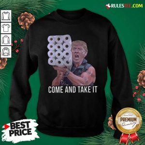Trump Come And Take It Toilet Paper Commando Sweatshirt - Design By Rulestee