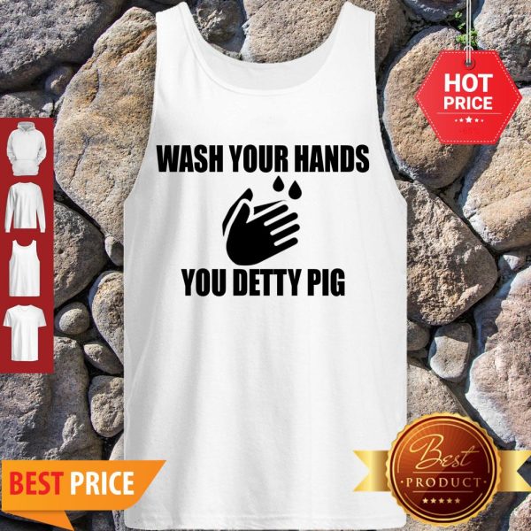 Wash Your Hands You Detty Pig Against Coronavirus Tank Top - Design By Rulestee.com