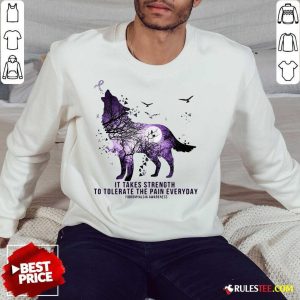 Wolf It Takes Strength To Tolerate The Pain Everyday Fibromyalgia Awareness Sweatshirt - Design By Rulestee