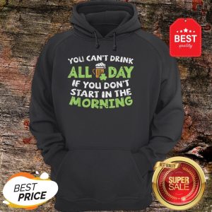 You Can't Drink All Day St Patricks Day Drinking Beer Hoodie - Design By Rulestee.com