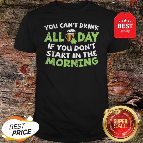 You Can't Drink All Day St Patricks Day Drinking Beer T-Shirt - Design By Rulestee.com