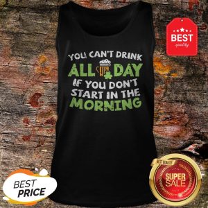 You Can't Drink All Day St Patricks Day Drinking Beer Tank Top - Design By Rulestee.com
