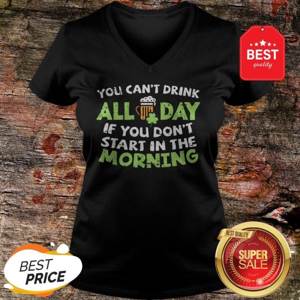 You Can't Drink All Day St Patricks Day Drinking Beer V-neck - Design By Rulestee.com