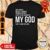 Way Maker Miracle Promise Keeper Light in the Darkness Worker My God That Is Who You Are Shirt