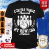 Corona Virus Ruined My Bowling Season Covid-19 Shirt