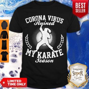 Corona Virus Ruined My Karate Season Covid-19 Shirt