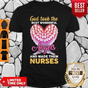 God Took The Most Wonderful Angels And Made Them Nurses Shirt