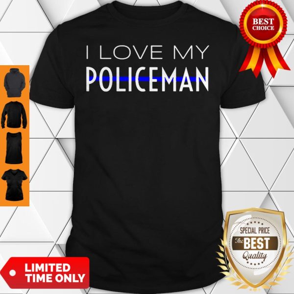 I Love My Policeman Wife Girlfriend Fiancee Mom Mother Gift Shirt