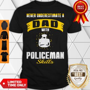 Mens Never Underestimate Dad With Policeman Skills Shirt