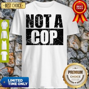 Not A Cop Funny Cool Policeman Pullover Shirt