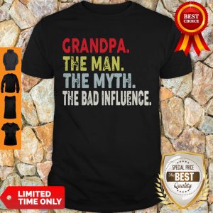 Grandpa The Man The Myth The Bad Influence Vintage Version Shirt
