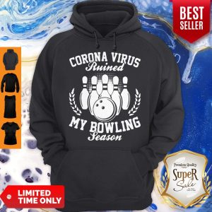 Corona Virus Ruined My Bowling Season Covid-19 Hoodie
