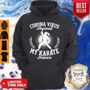 Corona Virus Ruined My Karate Season Covid-19 Hoodie