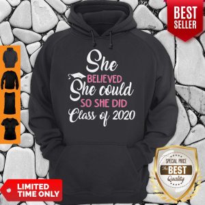 She Believed She Could So She Did Class Of 2020 Hoodie