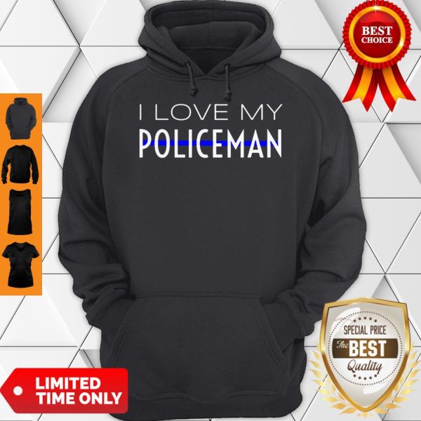I Love My Policeman Wife Girlfriend Fiancee Mom Mother Gift Hoodie