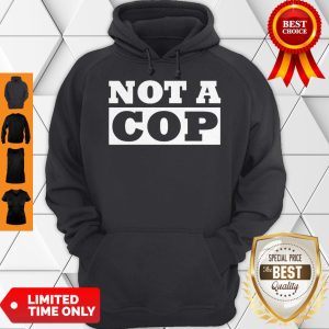 Not a Cop Funny Policeman Design for Men Women Hoodie
