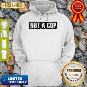 Not a Cop Funny Policeman Grunge Text Pullover Hoodie