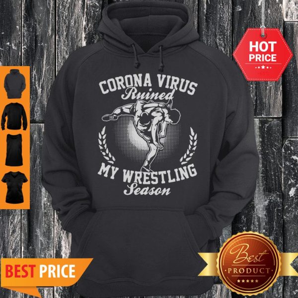 Corona Virus Ruined My Wrestling Season Hoodie