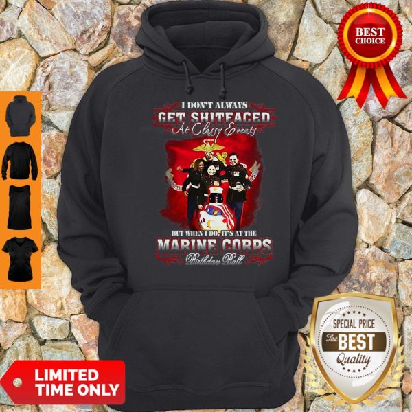 I Don’t Always Get Shitfaced At Classy Events US Marine Corps Hoodie