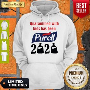 Nice Quarantined With Kids Has Been Purell 2020 Hoodie