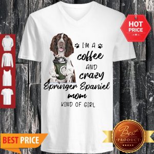 I’m A Coffee And Crazy Springer Spaniel Mom Kind Of Girl Dog Lovers V-neck