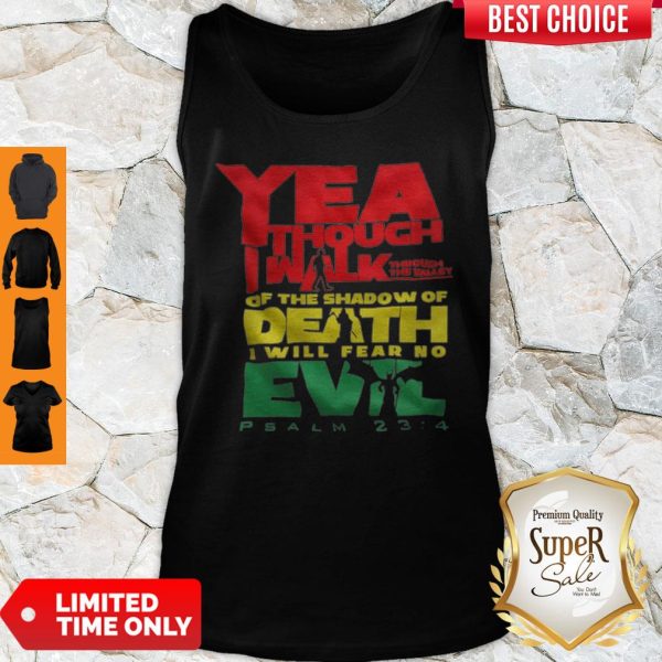 Yea Though I Walk Through The Valley Of The Shadow Of Death I Will Fear No Evil Tank Top
