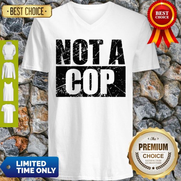 Not A Cop Funny Cool Policeman Pullover V-neck