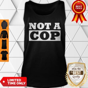 Not a Cop Funny Policeman Design for Men Women Tank Top