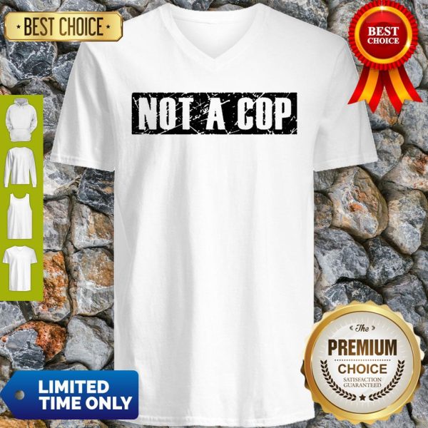 Not a Cop Funny Policeman Grunge Text Pullover V-neck