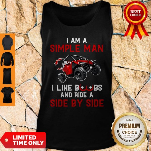 Nice I Am A Simple Man I Like Boobs And Ride A Side By Side Tank Top