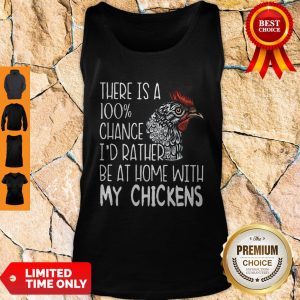 Nice I’d Rather Be At Home With My Chickens Tank Top