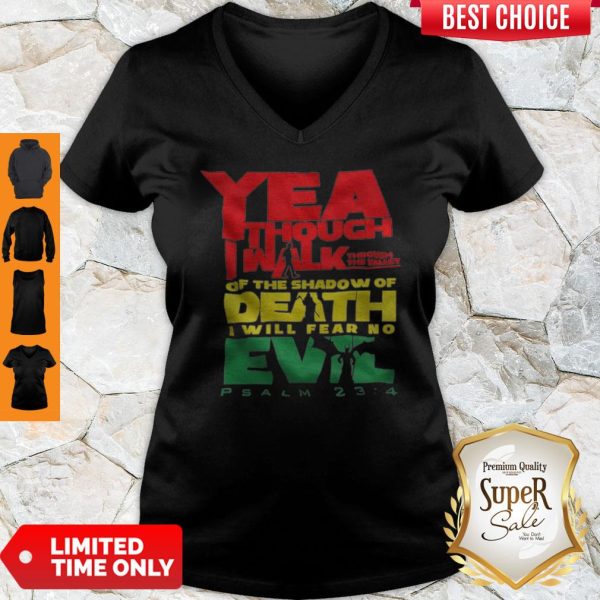 Yea Though I Walk Through The Valley Of The Shadow Of Death I Will Fear No Evil V-neck