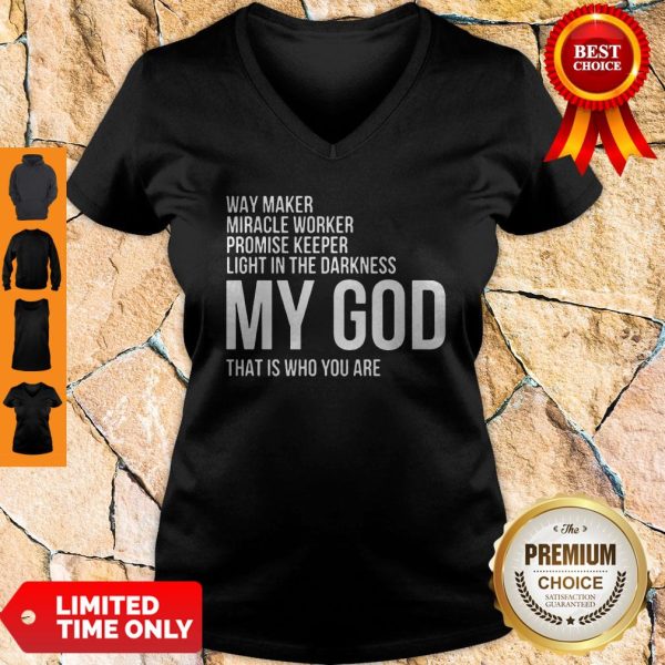 Way Maker Miracle Promise Keeper Light in the Darkness Worker My God That Is Who You Are V-neck