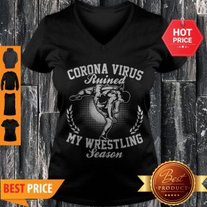 Corona Virus Ruined My Wrestling Season V-neck