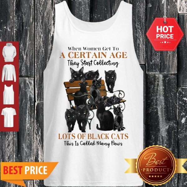 Back Cats When Women Get To A Certain Age They Start Collecting Many Paws Tank Top