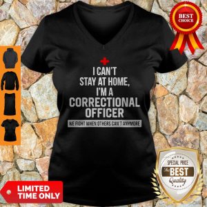 I Can’t Stay At Home I’m Correctional Officer Coronavirus V-neck