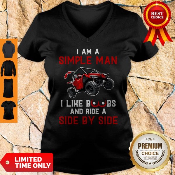 Nice I Am A Simple Man I Like Boobs And Ride A Side By Side V-neck