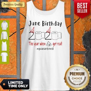 June Birthday 2020 The Year When Got Real #Quarantined Covid-19 Tank Top
