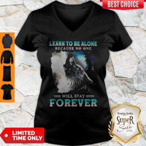 Learn To Be Alone Because No One Will Stay Forever Wolf V-neck