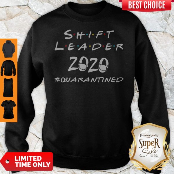 Nice Shift Leader 2020 #Quarantined Covid-19 Sweatshirt